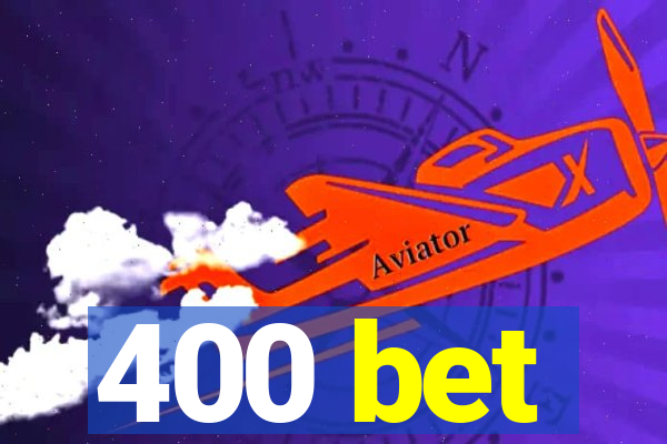 400 bet